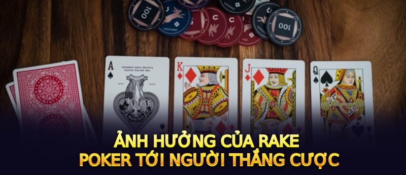 Rake Poker Là Gì Và Có Ảnh Hưởng Ra Sao Tới Các Tay Cược?