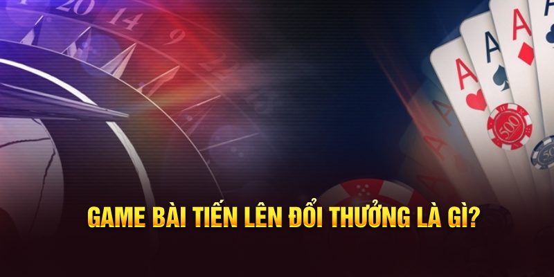 Những Loại Game Bài Tiến Lên Đổi Thưởng Phổ Biến 2024