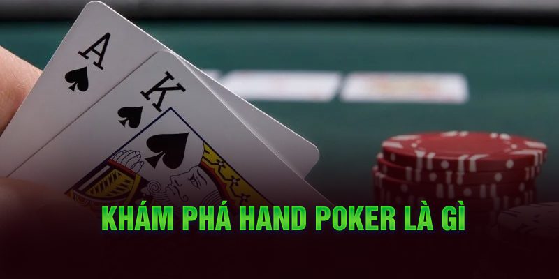 Khám phá Hand Poker là gì?